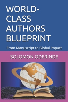 Paperback World-Class Authors Blueprint: From Manuscript to Global Impact Book