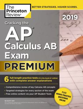 Paperback Cracking the AP Calculus AB Exam 2019, Premium Edition: 6 Practice Tests + Complete Content Review Book
