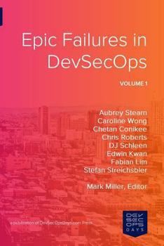 Paperback Epic Failures in Devsecops: Volume 1 Book