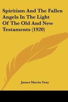 Spiritism and the Fallen Angels in the Light of the Old and New Testaments