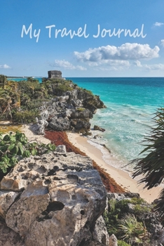 My Travel Journal: Mexico Edition. Your travel diary to write in, fill out and style yourself for all countries.