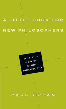 Paperback A Little Book for New Philosophers: Why and How to Study Philosophy Book