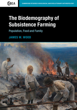 Hardcover The Biodemography of Subsistence Farming: Population, Food and Family Book