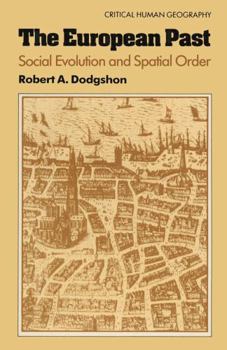 Hardcover The European Past: Social Evolution and Spatial Order (Critical Human Geography) Book