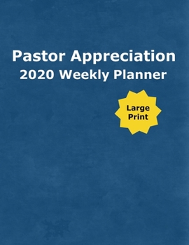 Pastor Appreciation 2020 Weekly Planner: To Guide Churches in Scheduling Activities Honoring Pastors