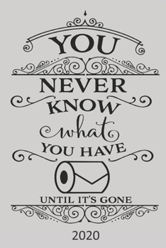 Paperback You Never Know What You Have Until It's Gone - 2020: Diary Planner Agenda Organiser- Week Per View. Funny Gift, Humor Book