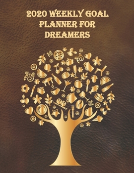 Paperback 2020 Weekly Goal Planner for Dreamers: Journal and Calendar to Track Your Journey and Plan the Year Ahead with Positivity Book