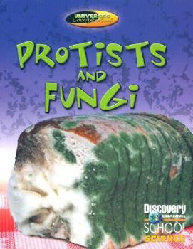Protists and Fungi (Discovery Channel School Science) - Book  of the Discovery Channel School Science: Universes Large and Small