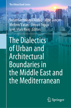 Hardcover The Dialectics of Urban and Architectural Boundaries in the Middle East and the Mediterranean Book