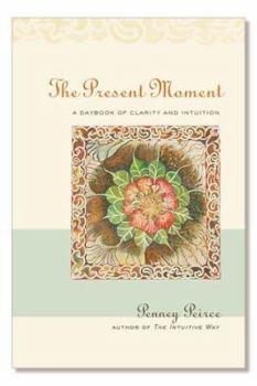 Paperback The Present Moment: A Daybook of Clarity and Intuition Book