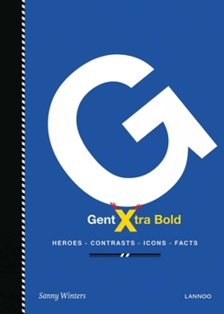 Hardcover Gent Xtra Bold: Heroes, Contrasts, Icons, Facts [French] Book