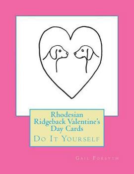 Rhodesian Ridgeback Valentine's Day Cards: Do It Yourself