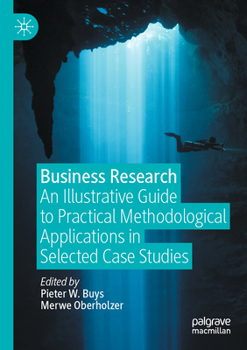 Paperback Business Research: An Illustrative Guide to Practical Methodological Applications in Selected Case Studies Book