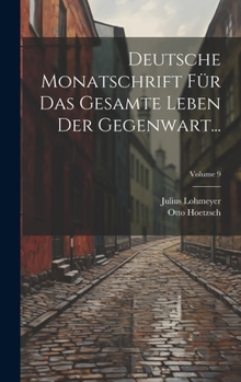 Hardcover Deutsche Monatschrift Für Das Gesamte Leben Der Gegenwart...; Volume 9 [German] Book
