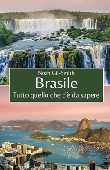 Brasile: Tutto quello che c'è da sapere (Italian Edition)