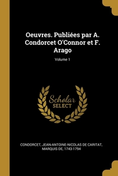 Paperback Oeuvres. Publiées par A. Condorcet O'Connor et F. Arago; Volume 1 [French] Book