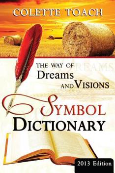 Paperback The Way of Dreams and Visions Symbol Dictionary 2013 Edition: Decode Your Dreams! Book