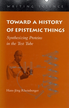 Paperback Toward a History of Epistemic Things: Synthesizing Proteins in the Test Tube Book