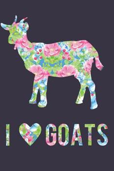 Paperback I Love Goats Floral Notebook Journal: 120 Blank Lined Pages Softcover Notes Journal, College Ruled Composition Notebook, 6x9 Floral Animal Silhouette Book