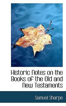Paperback Historic Notes on the Books of the Old and New Testaments Book