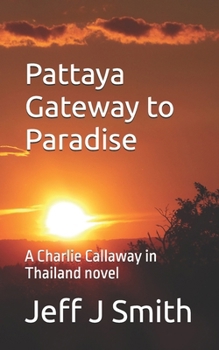 Gateway to Paradise (Pattaya Paradise with Charlie Callaway)