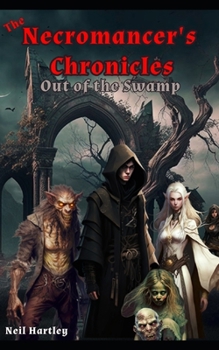 Paperback Necromancer's Chronicles: Out of the Swamp Book