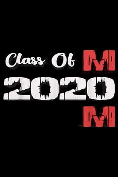 Class of m 20 m: Proud Mom of a 2020 Senior ~ Parent Class of 20 Graduate  Journal/Notebook Blank Lined Ruled 6x9 100 Pages