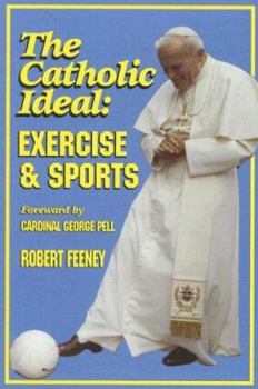 Paperback The Catholic Ideal: Exercise and Sports Book