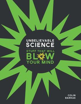 Hardcover Unbelievable Science: Stuff That Will Blow Your Mind Book