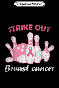 Composition Notebook: Strike Out Breast Cancer Ribbon Bowling  Journal/Notebook Blank Lined Ruled 6x9 100 Pages