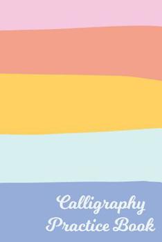 Calligraphy Practice Book: Cute Notebook with Slanted Grid Paper for Modern Creative Brush Lettering and Calligraphy | Colorful Pastel Cover