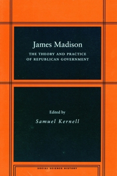 James Madison: The Theory And Practice Of Republican Government - Book  of the Social Science History