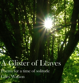 Hardcover A Glister of Leaves: Poems for a Time of Solitude Book