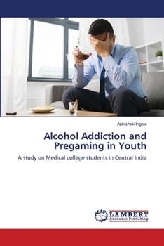 Paperback Alcohol Addiction and Pregaming in Youth Book