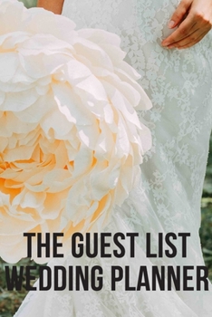 THE GUEST LIST WEDDING PLANNER: NOTEBOOK, DIARY (110 PAGES, THE GUEST LIST WEDDING PLANNER, 6X9) (lOG)