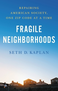 Hardcover Fragile Neighborhoods: Repairing American Society, One Zip Code at a Time Book