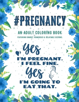 Paperback Pregnancy Adult Coloring Book: An Adult Coloring Book Featuring Funny, Humorous & Stress Relieving Designs for Pregnant Women and Expecting Mums Book