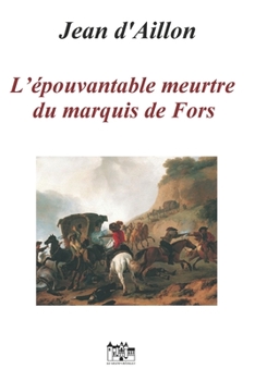 Paperback L'Épouvantable Meurtre Du Marquis de Fors: Les enquêtes de Louis Fronsac [French] Book