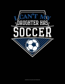 Paperback I Can't My Daughter Has Soccer: Genkouyoushi Notebook Book