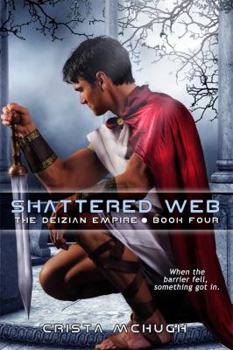 Shattered Web - Book #4 of the Deizian Empire
