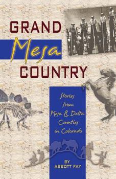 Paperback Grand Mesa Country: Stories from Mesa & Delta Counties in Colorado Book