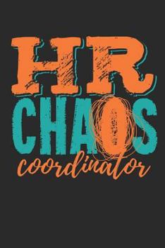HR Chaos Coordinator: Human Resources Journal, Gift For Managers Or Directors, 150 page blank book for writing notes, college ruled