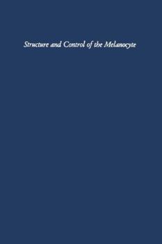 Structure and Control of the Melanocyte: Sixth International Pigment Cell Conference Sponsored by the International Union Against Cancer