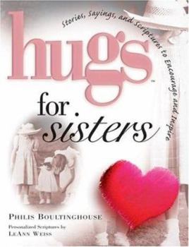 Hardcover Hugs for Sisters: Stories, Sayings, and Scriptures to Encourage and Inspire The... Book