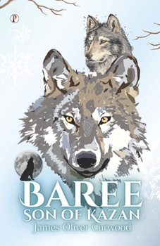 Baree: The Story of a Wolf-Dog