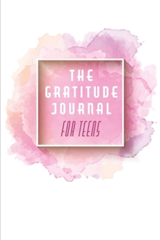 Paperback The Gratitude Journal For Teens: 100 Lined Pages - 6X9 Inches - Sketchbook - Diary - Journal - For Men And Women - Christmas Or Birthday Gift For Him Book