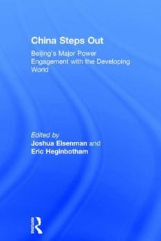 Hardcover China Steps Out: Beijing's Major Power Engagement with the Developing World Book