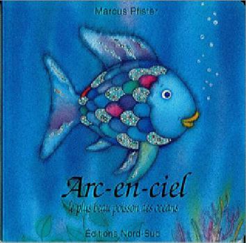 Paperback ARC-EN-CIEL, LE PLUS BEAU POISSON DES OCEANS (CARTONNE) [French] Book