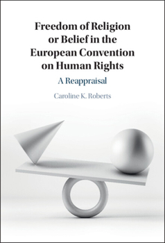 Hardcover Freedom of Religion or Belief in the European Convention on Human Rights Book