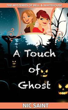 A Touch of Ghost (The Mysteries of Bell & Whitehouse) - Book #5 of the Mysteries of Bell & Whitehouse